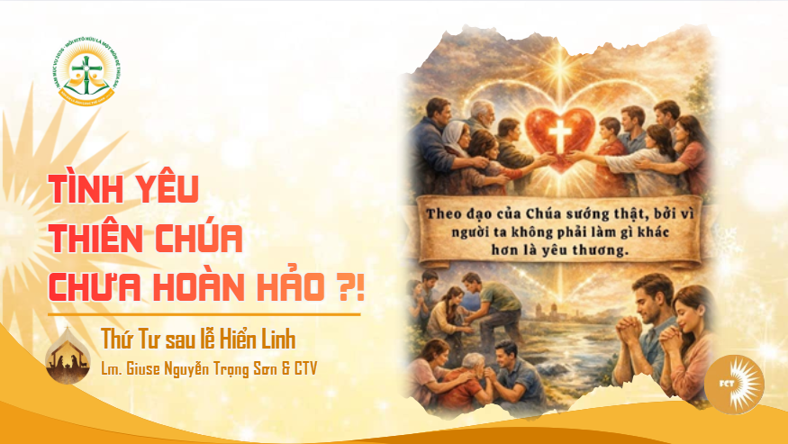Tình yêu Thiên Chúa chưa hoàn hảo ?! Thứ Tư sau lễ Hiển Linh, 07/01/2026