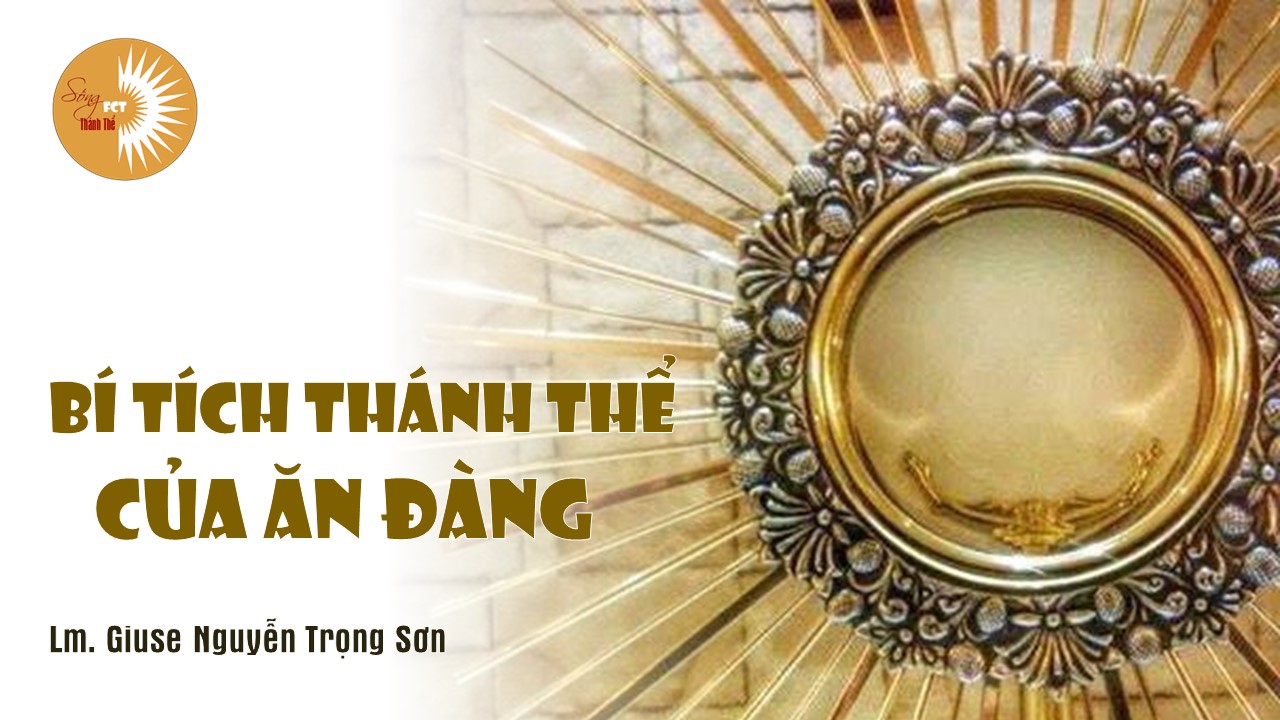 Sống Thánh Thể: Thánh Thể: Của Ăn Đàng - Lm. Giuse Nguyễn Trọng Sơn