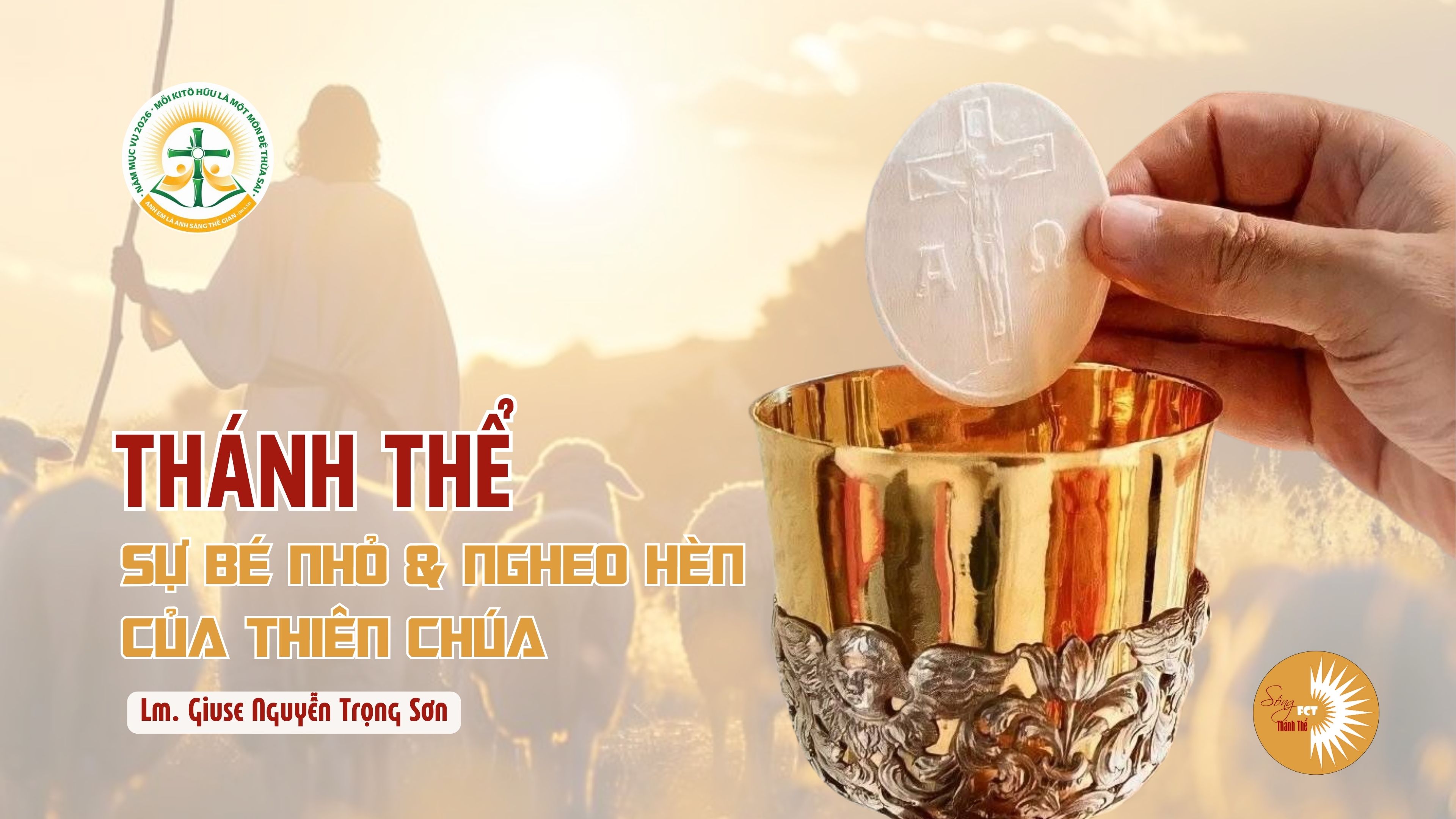 Thánh Thể : Sự bé nhỏ & ngheo hèn của Thiên Chúa - Chúa Nhật Tuần IV - Mùa Thường Niên A