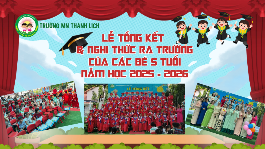 Lễ tổng kết năm học và nghi thức ra trường của các bé 5 tuổi trường mầm non Thanh Lịch 2025 - 2026