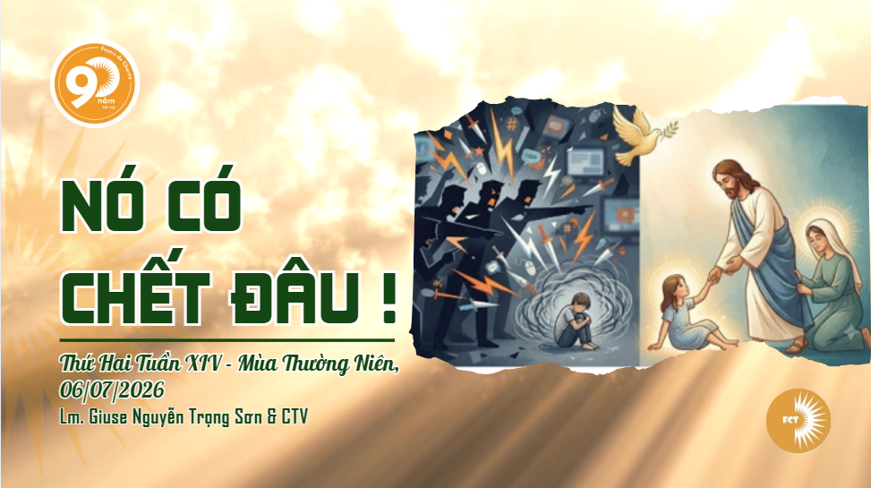 Nó có chết đâu ! Thứ Hai Tuần XIV - Mùa Thường Niên