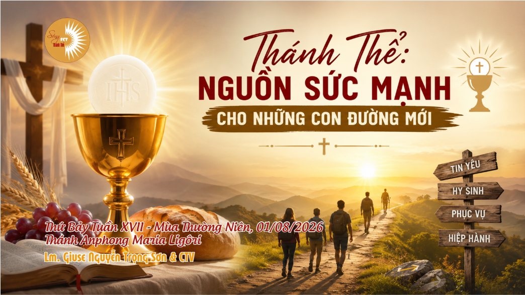 Thánh Thể: Nguồn Sức Mạnh Cho Những Con Đường Mới - Thứ Bảy Tuần XVII - Mùa Thường Niên, 01/08/2026 - Thánh Anphong Maria Ligôri