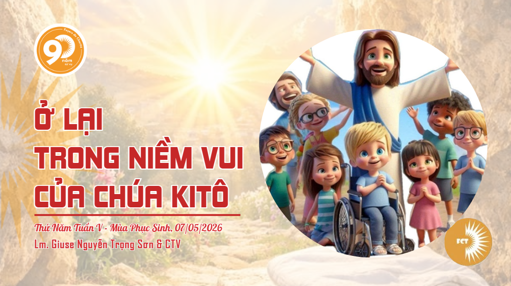 Ở lại trong niềm vui của Chúa Kitô - Thứ Năm Tuần V - Mùa Phục Sinh