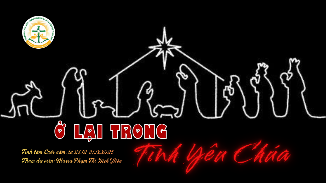 Cảm nhận Tĩnh tâm Cuối năm: Ở Lại trong Tình Yêu Chúa