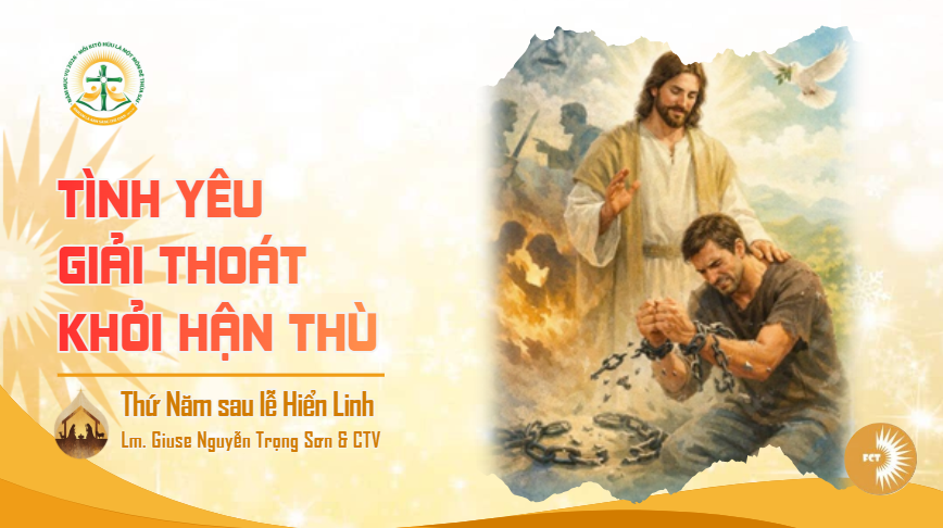 Tình yêu giải thoát khỏi hận thù - Thứ Năm sau lễ Hiển Linh, 08/01/2026