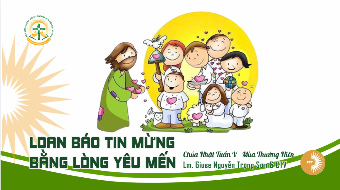 Loan báo tin mừng bằng lòng yêu mến - Chúa Nhật Tuần V - Mùa Thường Niên