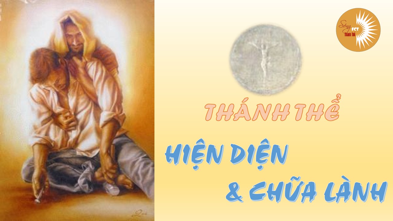 Sống Thánh Thể - Thánh Thể: hiện diện và chữa lành