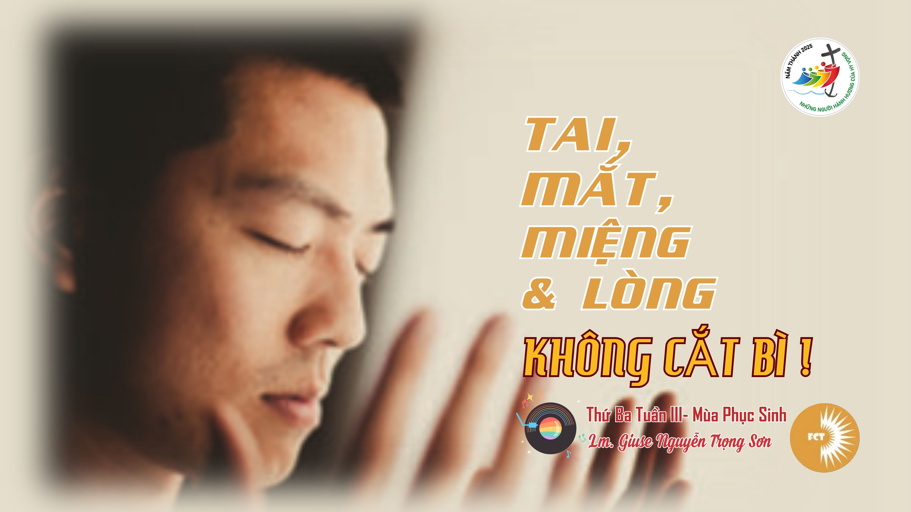 Tai, mắt, miệng và lòng không cắt bì! Thứ Ba Tuần III - Mùa Phục Sinh