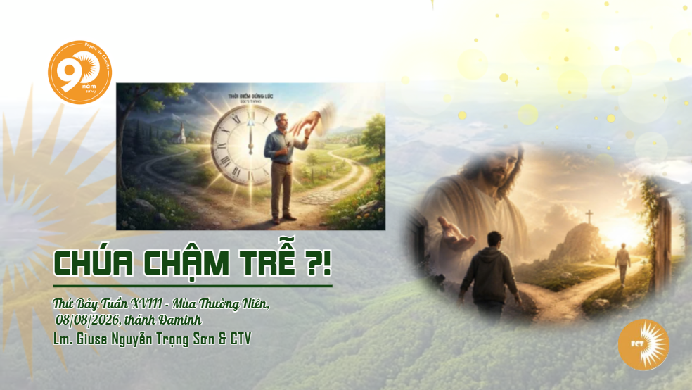 Chúa chậm trễ ?! Thứ Bảy Tuần XVIII - Mùa Thường Niên  08/08/2026, thánh Đaminh