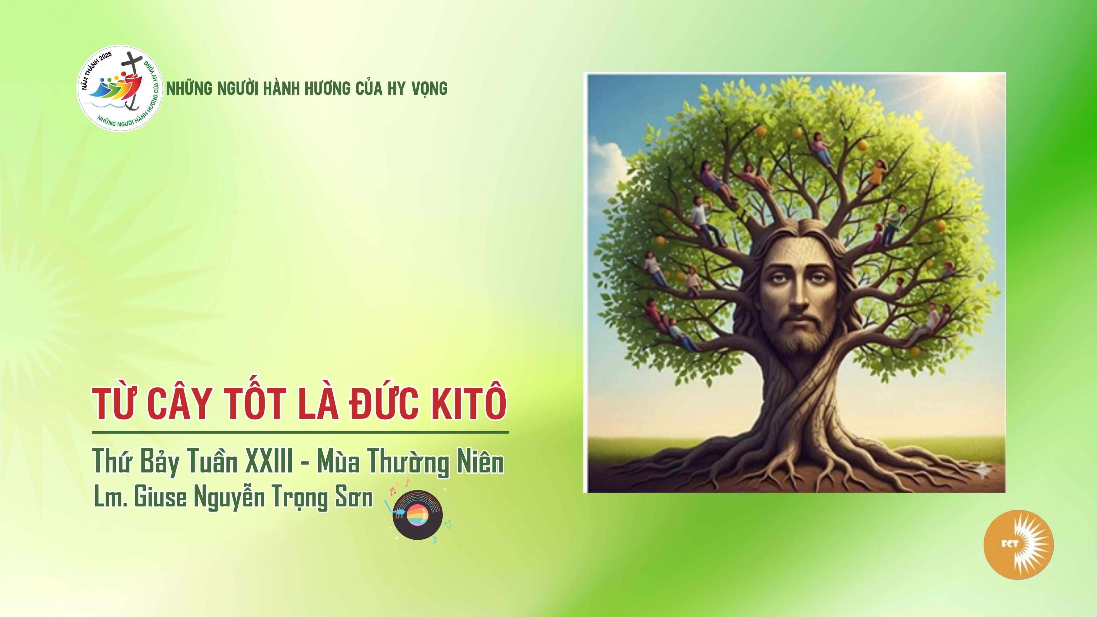 Từ cây tốt là Đức Kitô - Thứ Bảy Tuần XXIII - Mùa Thường Niên