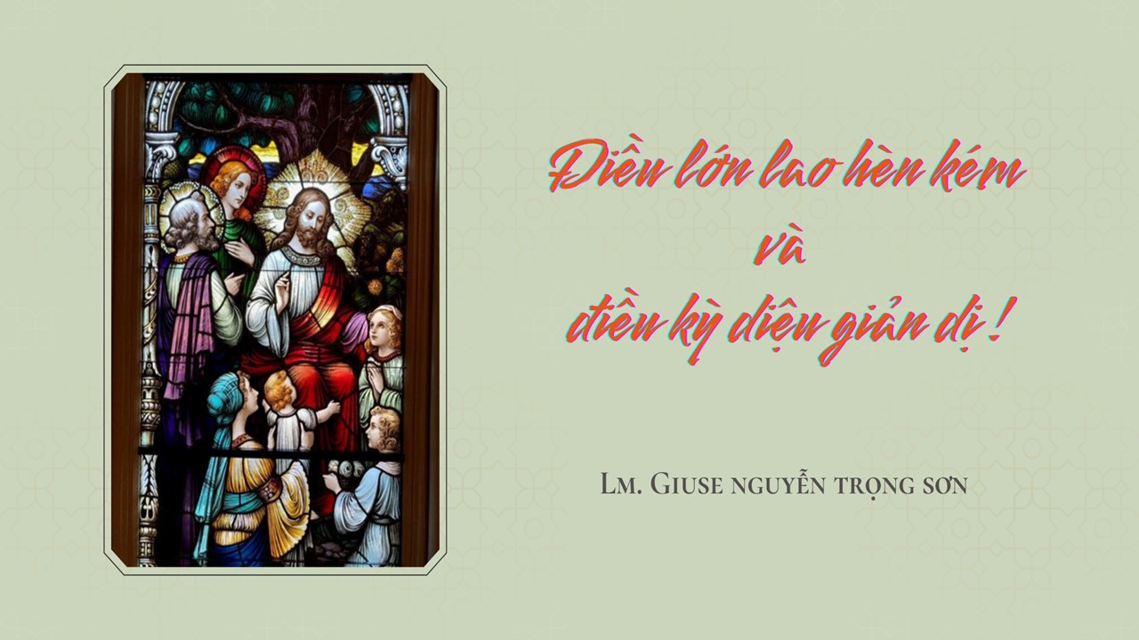 Điều lớn lao hèn kém và điều kỳ diệu giản dị ! - Thứ Bảy Tuần XXVI - Mùa Thường Niên