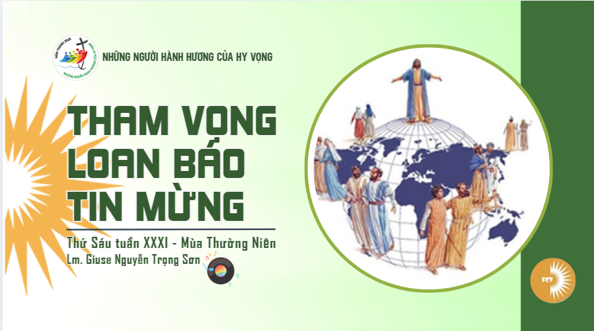 Tham vọng loan báo tin mừng - Thứ Sáu Tuần XXXI - Mùa Thường Niên
