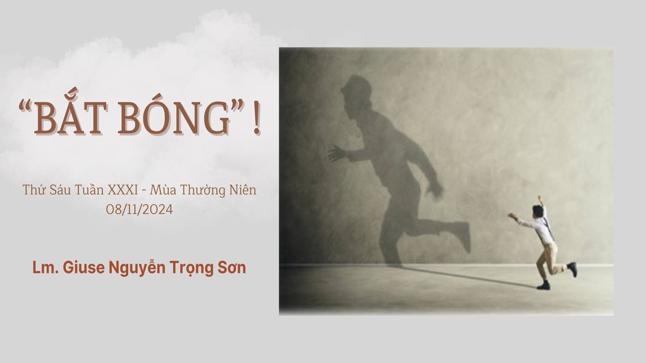 "Bắt bóng" ! Thứ Sáu Tuần XXXI - Mùa Thường Niên