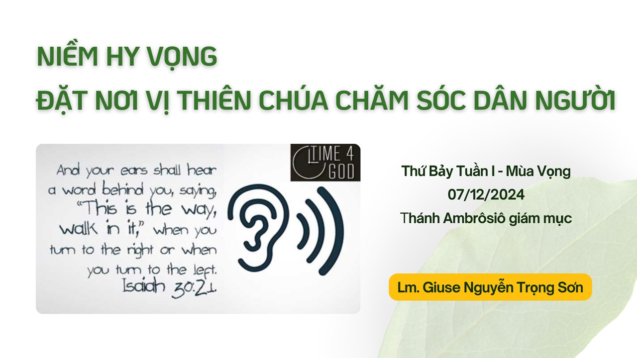 Niềm hy vọng đặt nơi vị Thiên Chúa chăm sóc dân Người - Thứ Bảy Tuần I - Mùa Vọng, Thánh Ambrôsiô giám mục