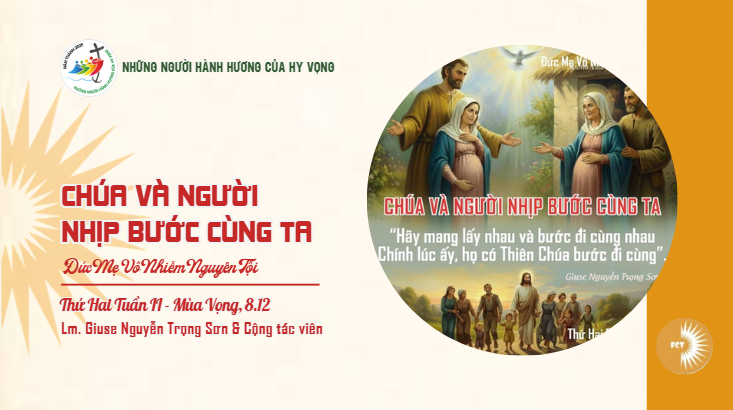 Chúa và người nhịp bước cùng ta - Đức Mẹ Vô Nhiễm Nguyên Tội, ngày 08.12