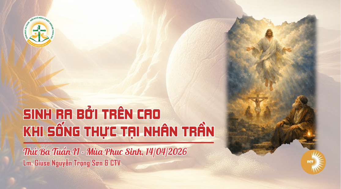 Sinh ra bởi trên cao khi sống thực tại nhân trần - Thứ Ba Tuần II - Mùa Phục Sinh
