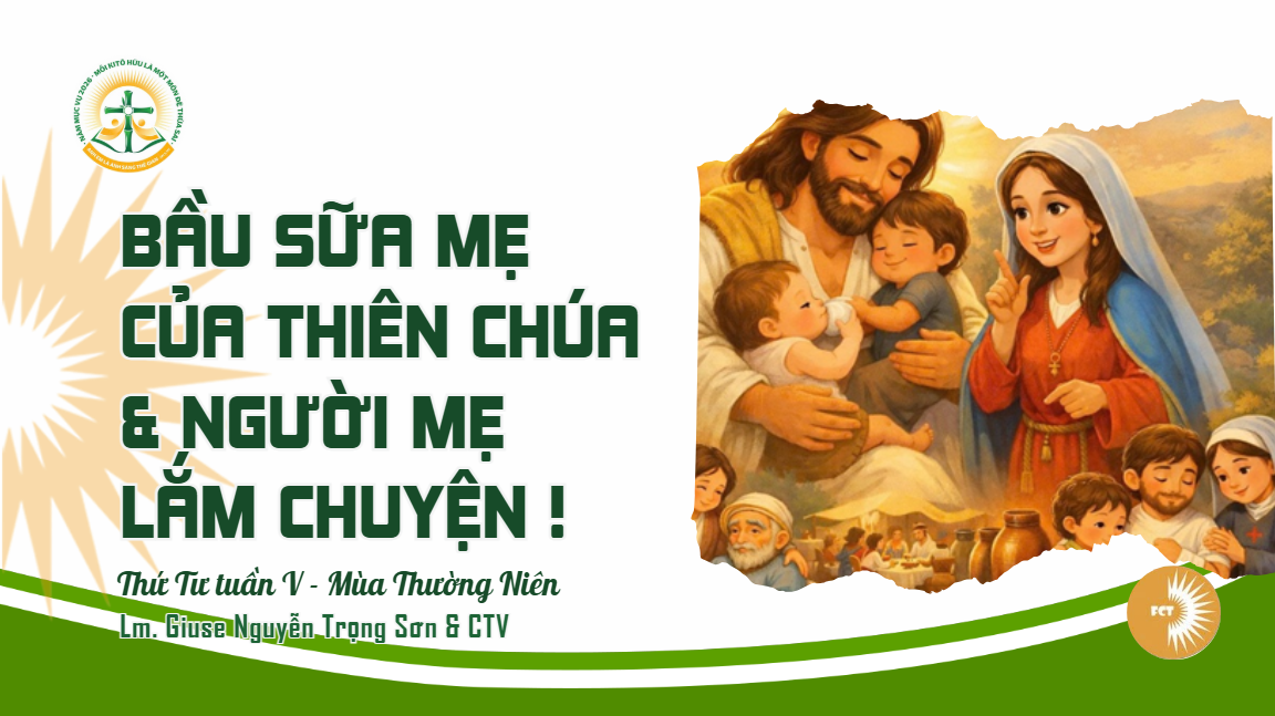 Bầu sữa mẹ của Thiên Chúa  và người Mẹ lắm chuyện ! Thứ Tư Tuần V - Mùa Thường Niên