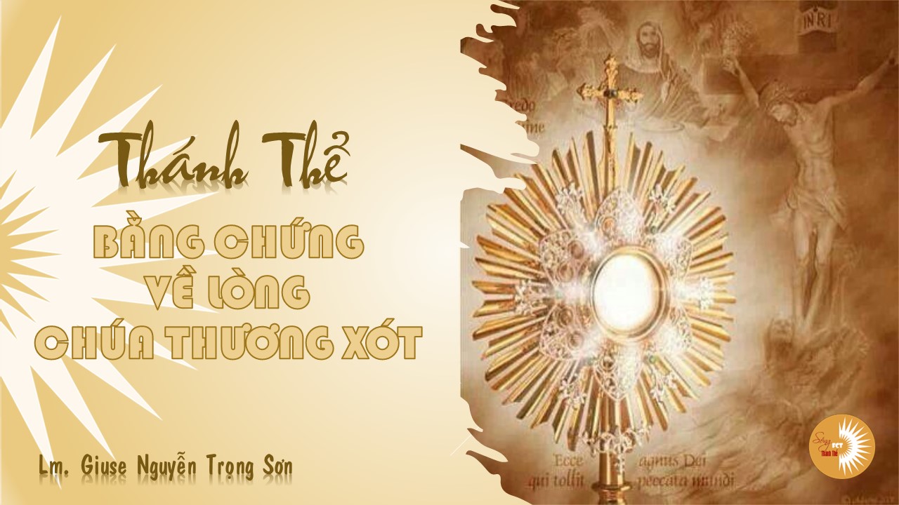 Thánh Thể: Bằng chứng về lòng Chúa Thương Xót - Lm. Giuse Nguyễn Trọng Sơn