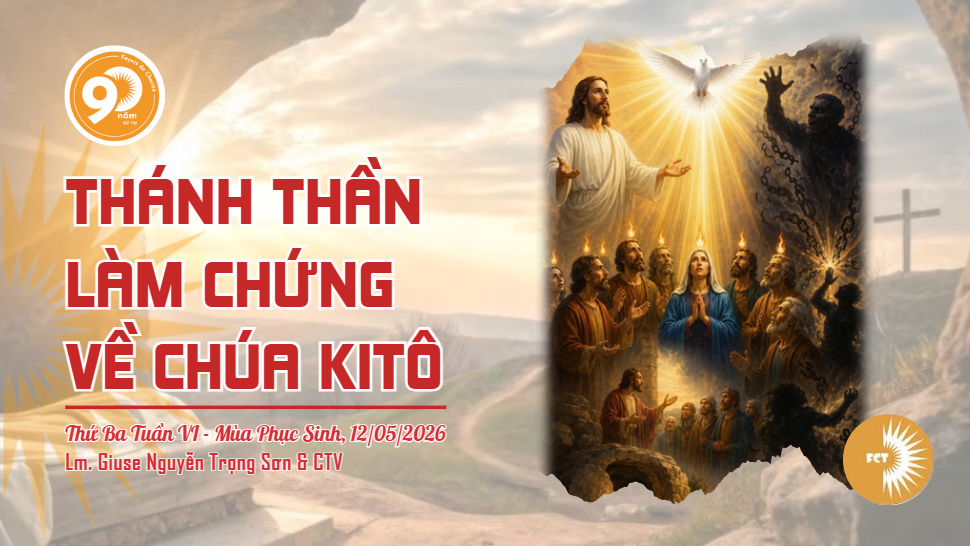 Thánh Thần làm chứng về Chúa Kitô - Thứ Ba Tuần VI - Mùa Phục Sinh