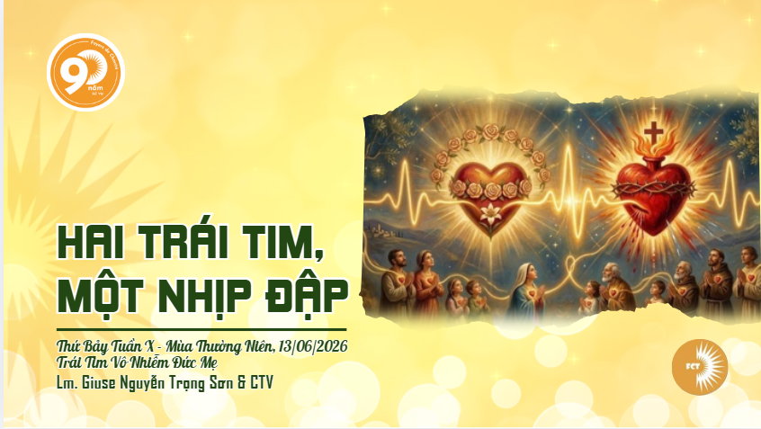 Hai trái tim, một nhịp đập - Thứ Bảy Tuần X - Mùa Thường Niên, 13/06/2026  Trái Tim Vô Nhiễm Đức Mẹ