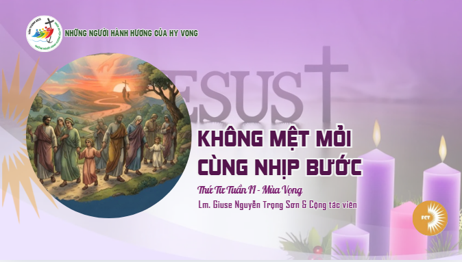 Không mệt mỏi cùng nhịp bước - Thứ Tư Tuần II - Mùa Vọng