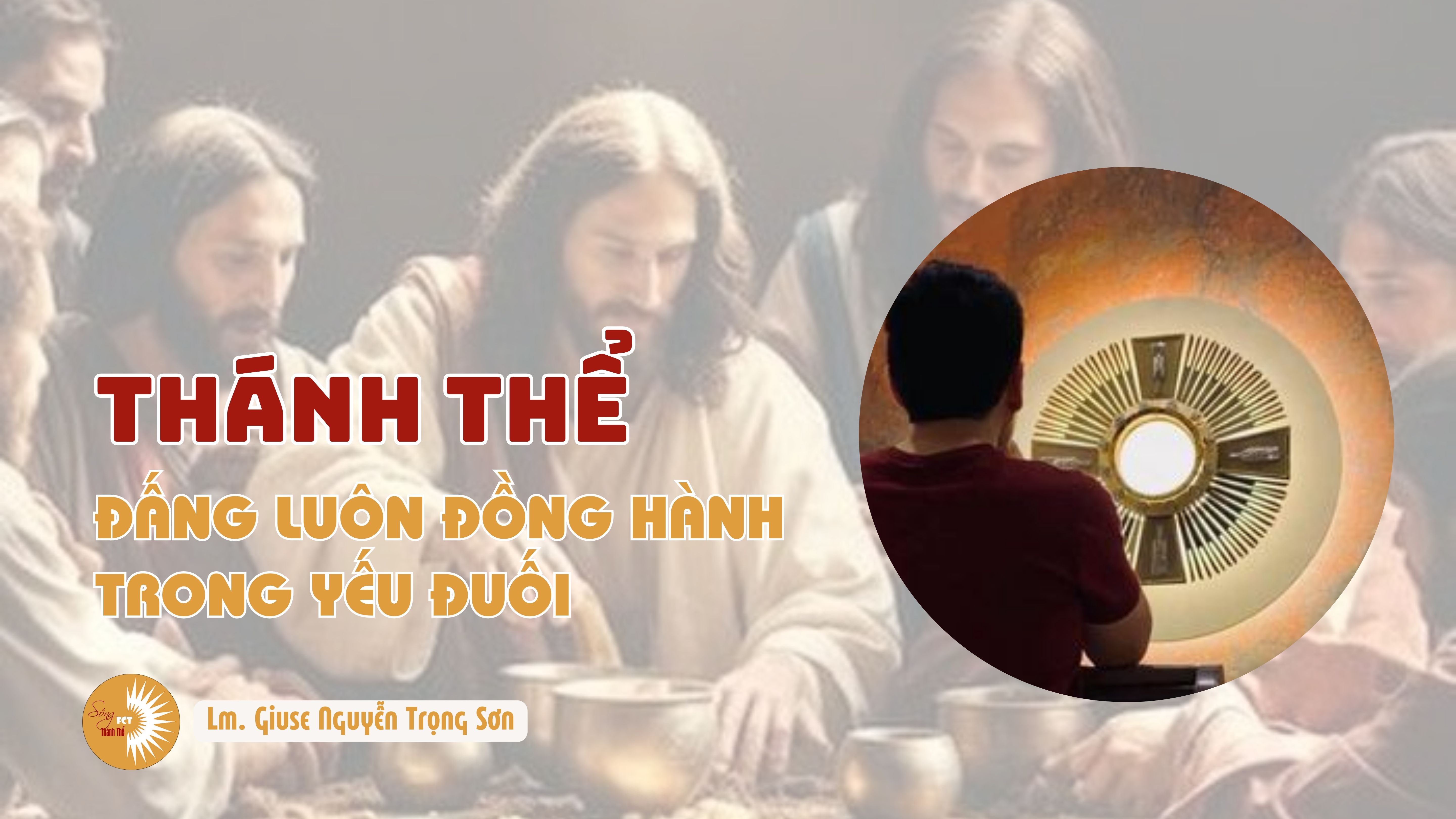 Thánh Thể : Đấng Luôn Đồng Hành Trong Yếu Đuối - Chúa Nhật tuần V - Thường Niên A
