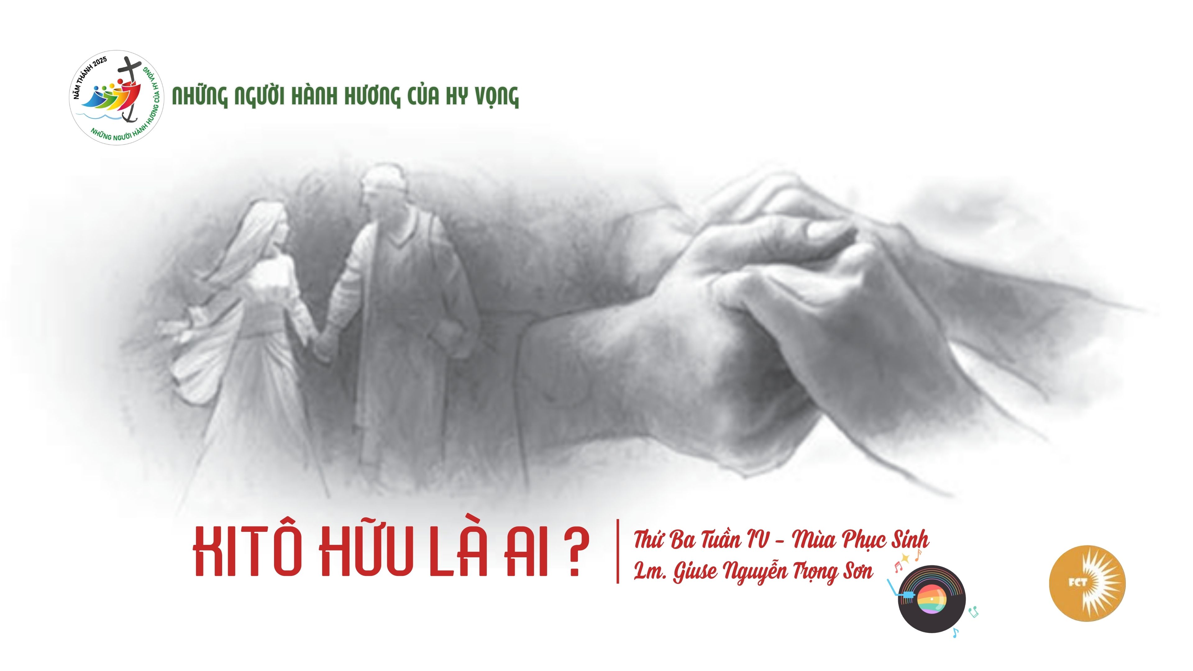 Kitô hữu là ai ? Thứ Ba Tuần IV - Mùa Phục Sinh