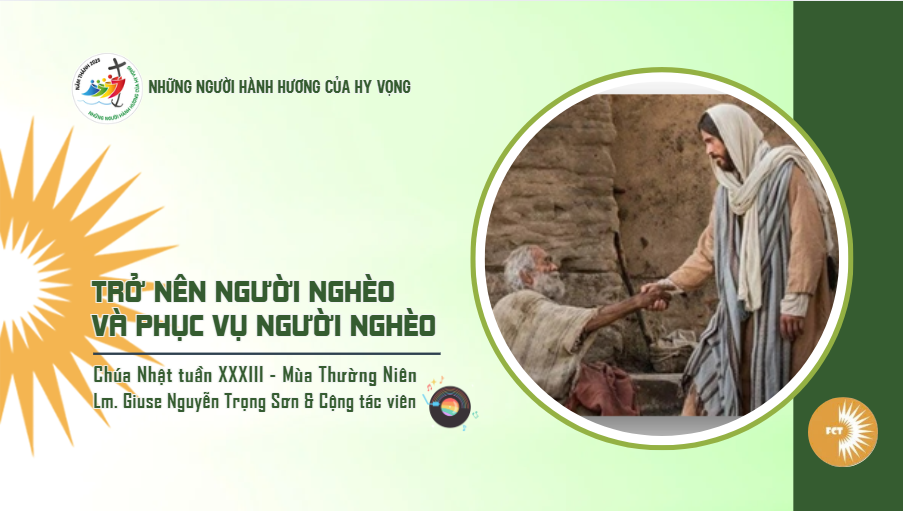 Trở nên người nghèo và phục vụ người nghèo - Chúa Nhật Tuần XXXIII - Mùa Thường Niên