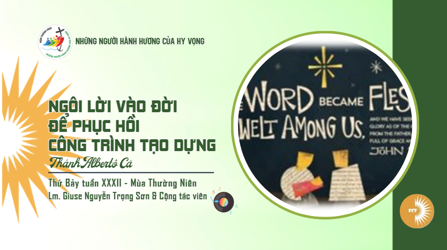 Ngôi Lời vào đời để phục hồi công trình tạo dựng - Thứ Bảy Tuần XXXII - Mùa Thường Niên