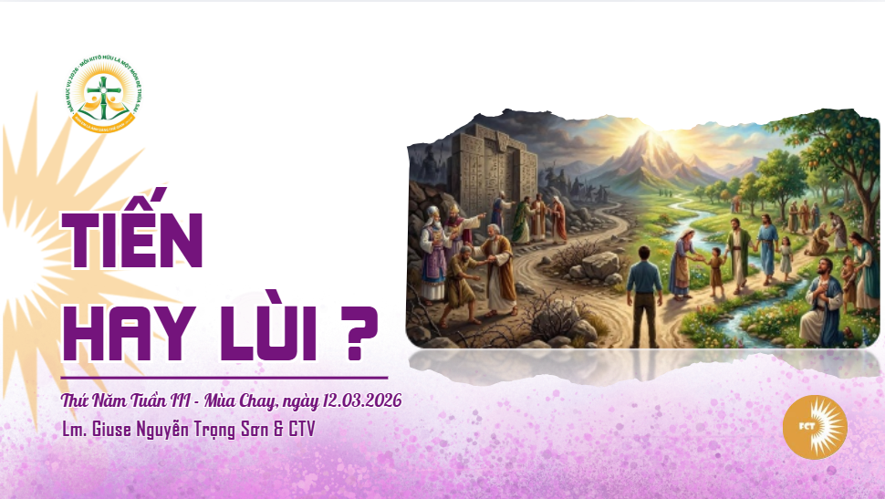 Tiến hay lùi ? Thứ Năm Tuần III - Mùa Chay