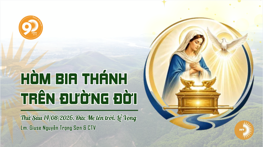 Hòm Bia Thánh trên đường đời - Thứ Sáu 14/08/2026, Đức Mẹ lên trời  Lễ Vọng