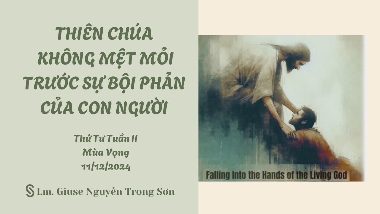 Thiên Chúa không mệt mỏi trước sự bội phản của con người - Thứ Tư Tuần II - Mùa Vọng