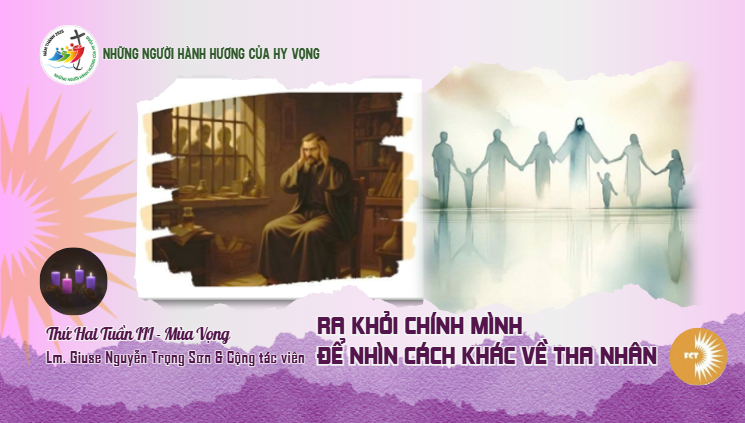 Ra khỏi chính mình để nhìn cách khác về tha nhân - Thứ Hai Tuần III - Mùa Vọng