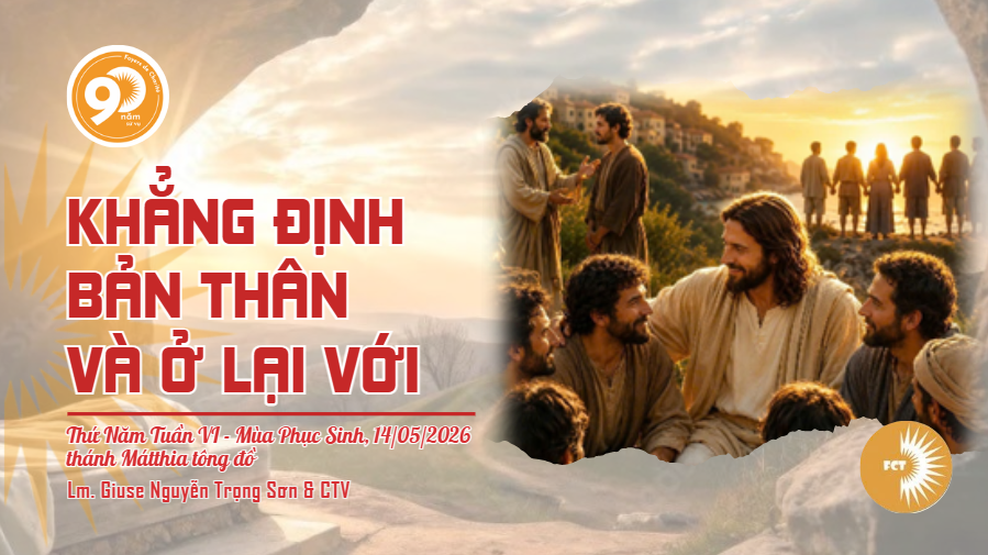 Khẳng định bản thân và ở lại với - Thứ Năm 14/05/2026, thánh Mátthia tông đồ