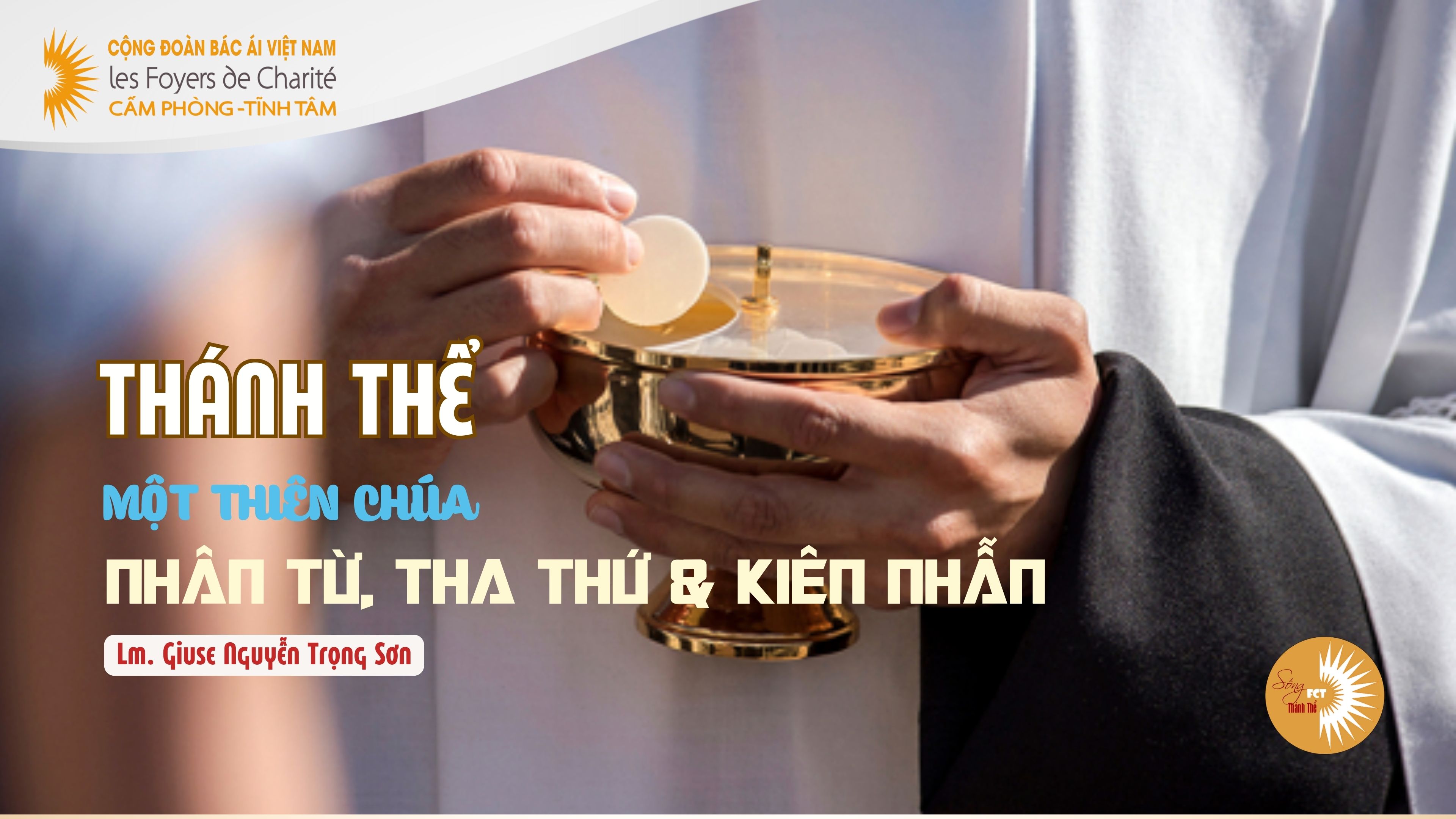 Thánh Thể: Một Thiên Chúa Nhân Từ, Tha Thứ Và Kiên Nhẫn - Lm. Giuse Nguyễn Trọng Sơn