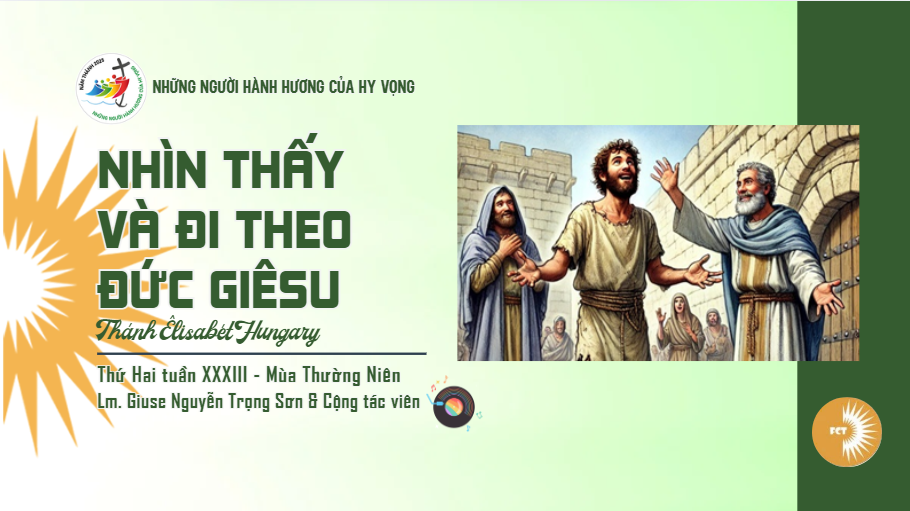Nhìn thấy và đi theo Đức Giêsu - Thứ Hai Tuần XXXIII - Mùa Thường Niên