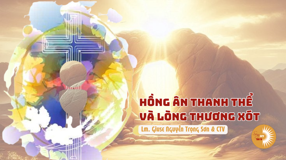 Thánh Thể: Hồng Ân Thanh Thể Và Lòng Thương Xót - Chúa Nhật Lòng Chúa Thương Xót, 12.04.2026