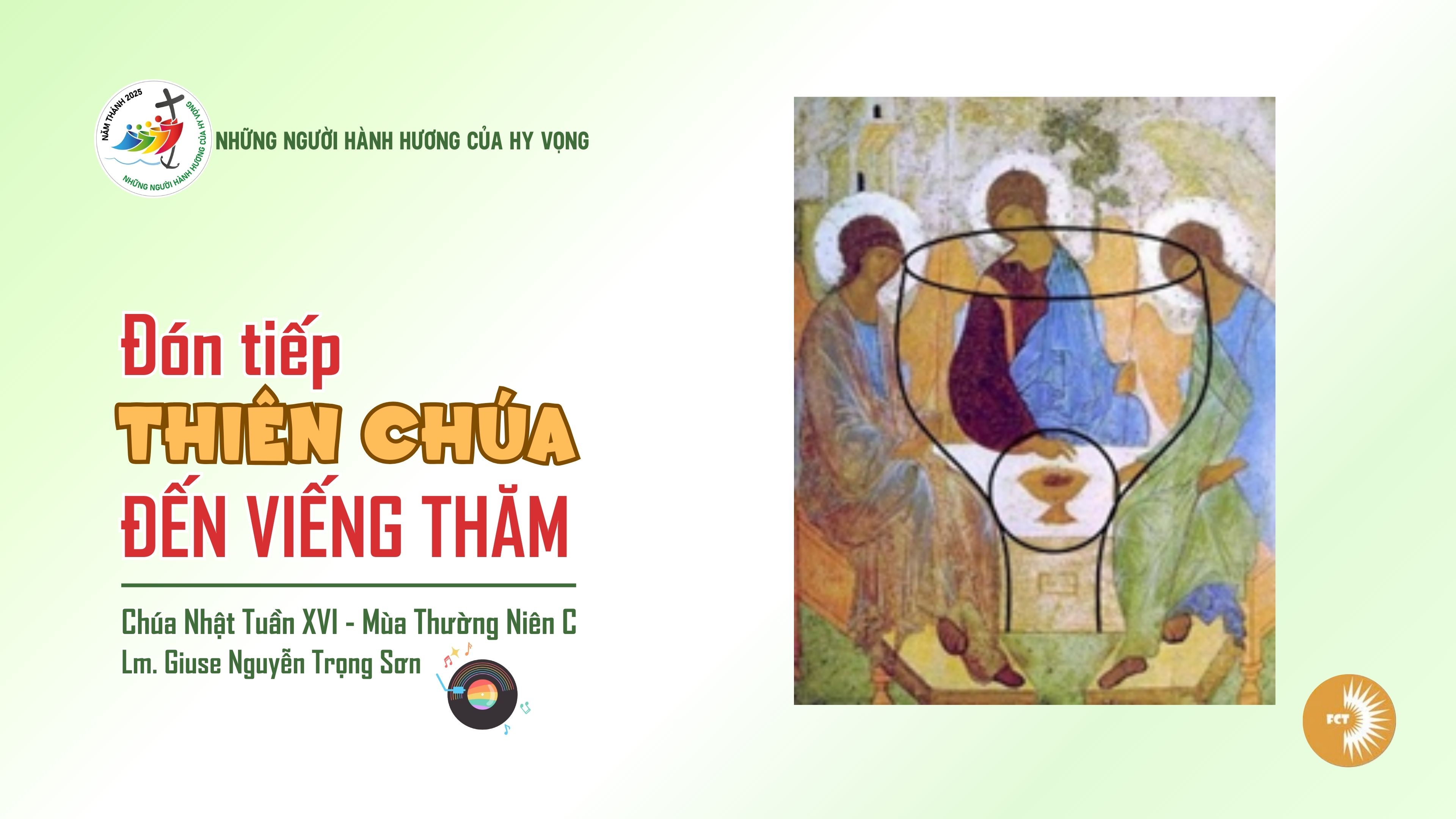 Đón tiếp Thiên Chúa đến viếng thăm - Chúa Nhật Tuần XVI - Mùa Thường Niên C