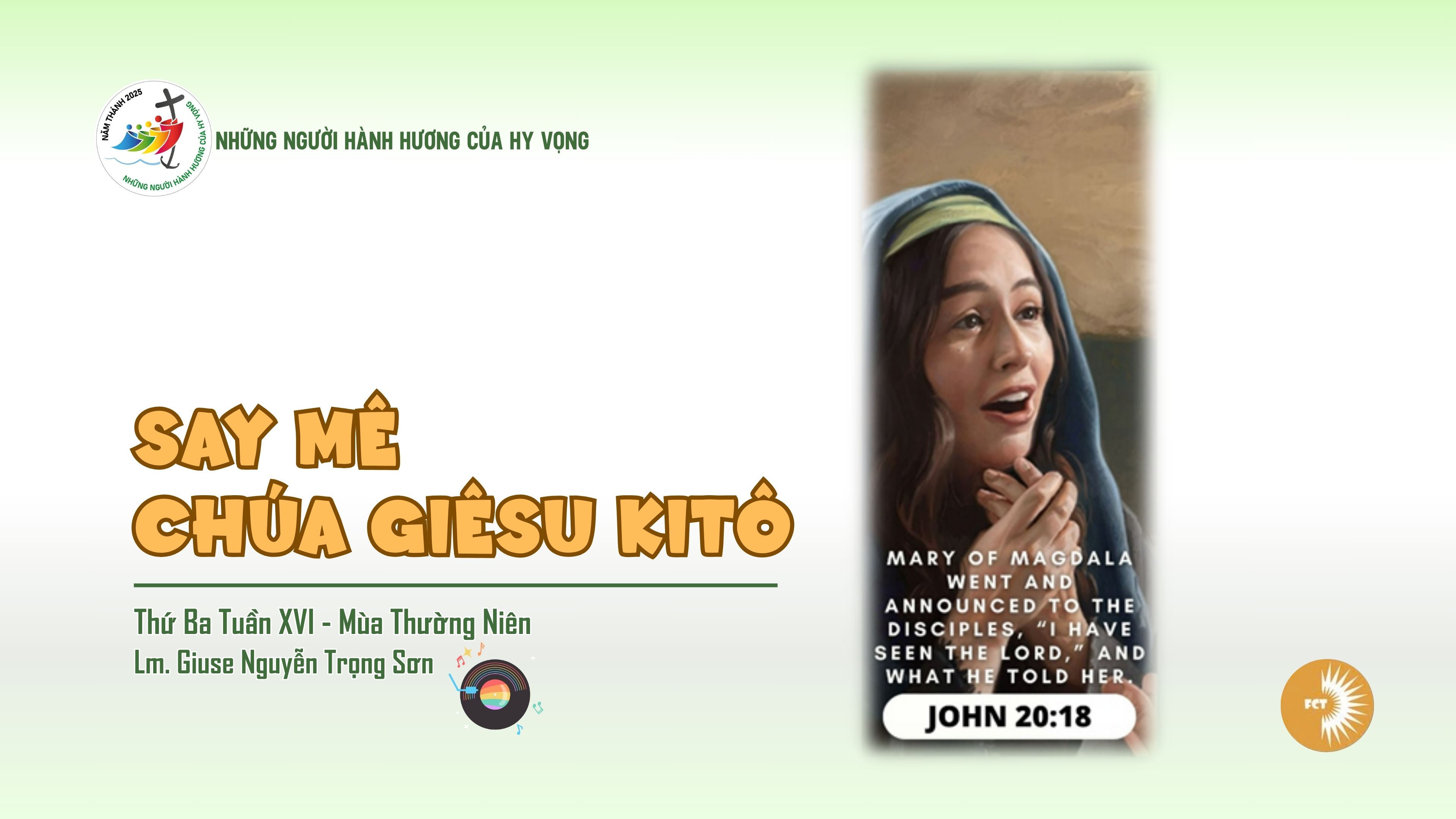 Say mê Chúa Giêsu Kitô - Thánh nữ Maria Mađalêna, thứ Ba 22.07