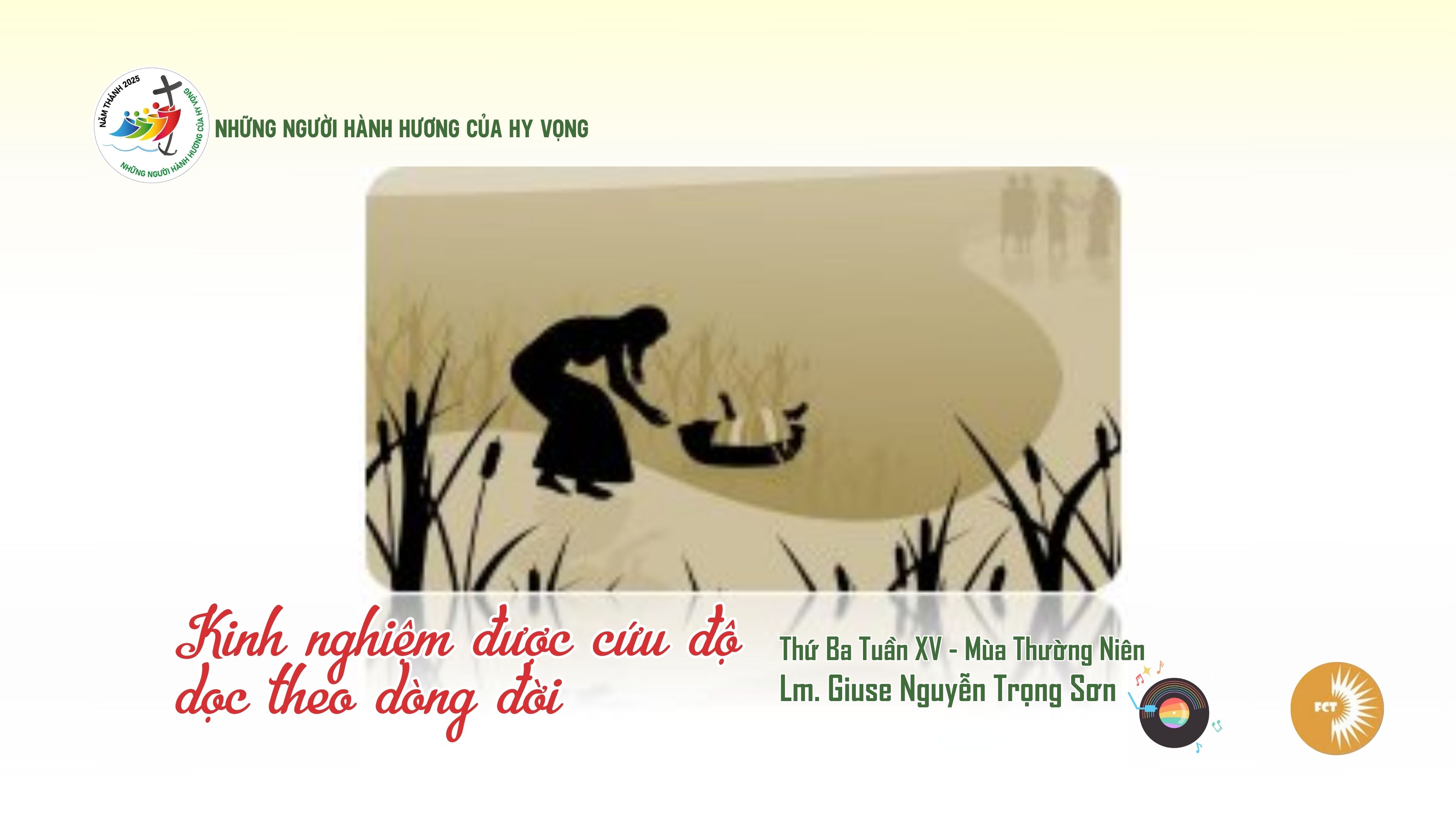 Kinh nghiệm được cứu độ dọc theo dòng đời - Thứ Ba Tuần XV - Mùa Thường Niên