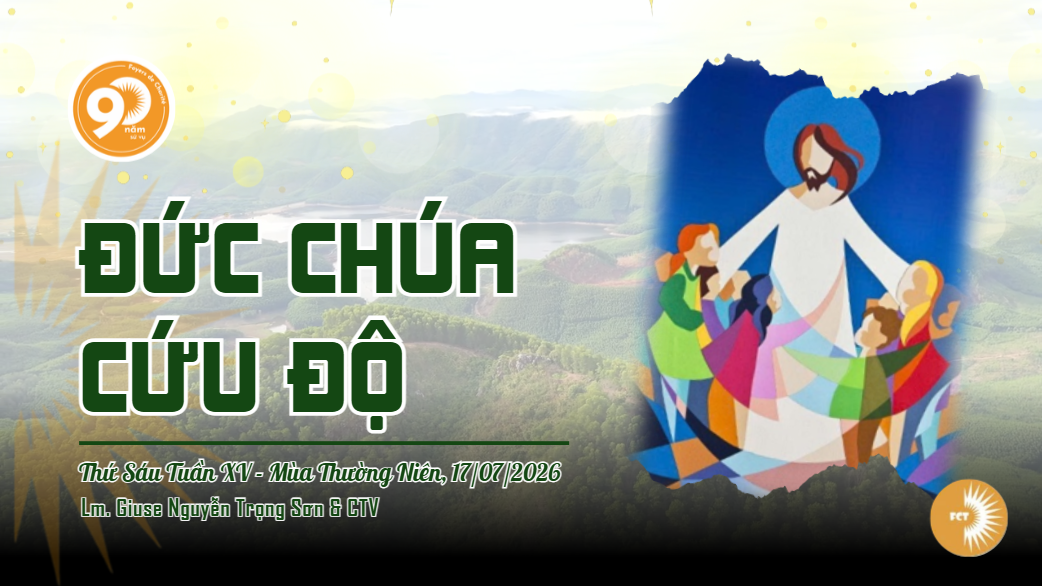 Đức Chúa cứu độ - Thứ Sáu Tuần XV - Mùa Thường Niên