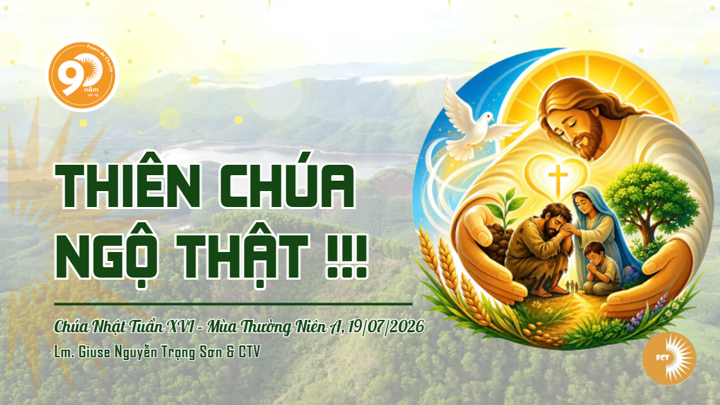 Thiên Chúa ngộ thật !!! Chúa Nhật Tuần XVI - Mùa Thường Niên A