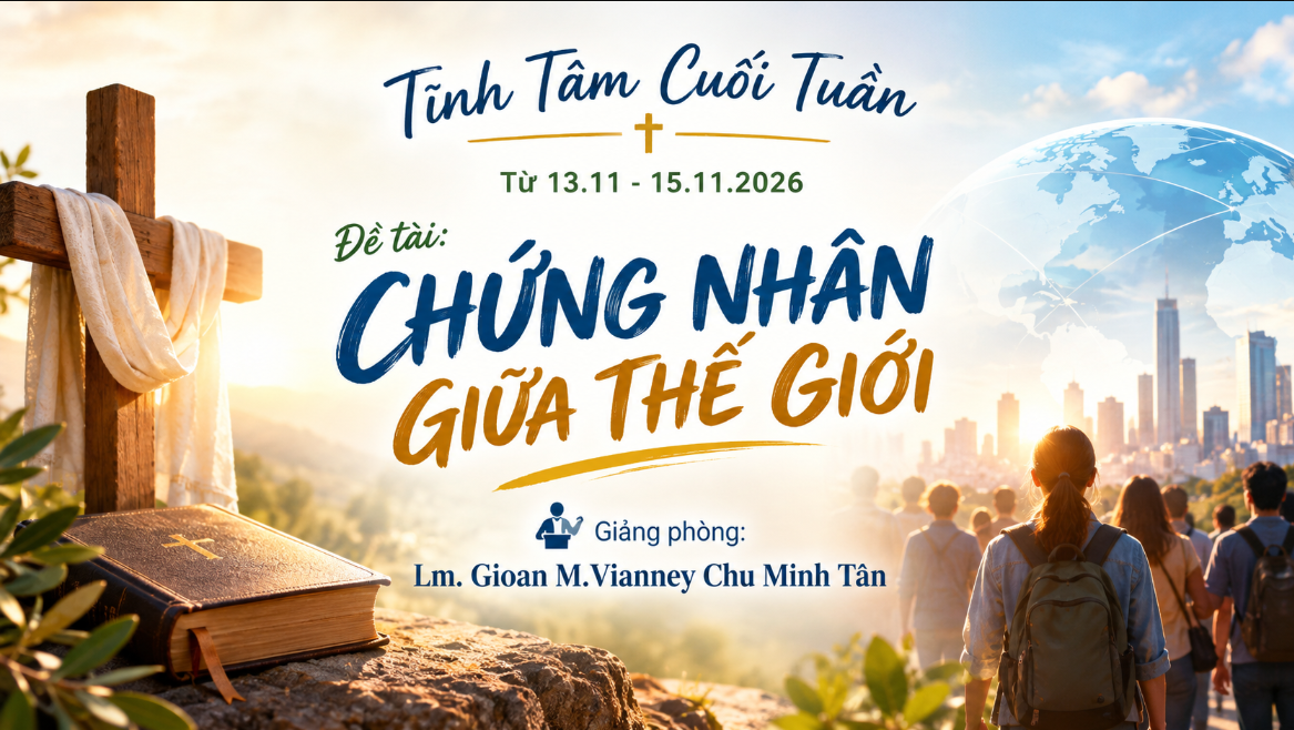 Tĩnh tâm Cuối tuần, từ 13.11.2026-15.11.2026 - Lm. Gioan M. Vianney Chu Minh Tân
