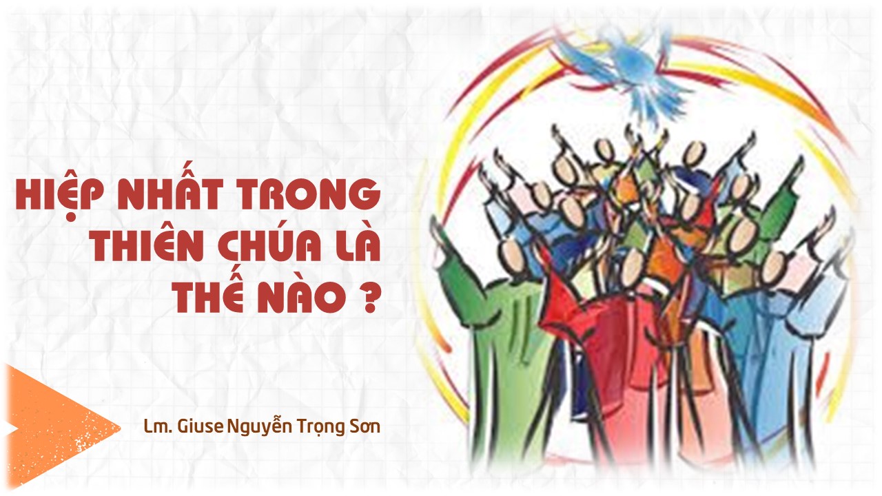 Hiệp nhất trong Thiên Chúa là thế nào ? - Thứ Năm Tuần VII - Mùa Phục Sinh