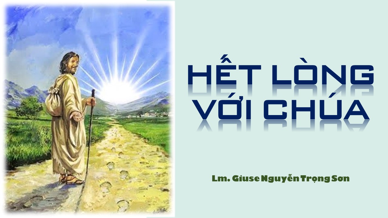 Hết lòng với Chúa - Thứ Bảy Tuần X - Mùa Thường Niên