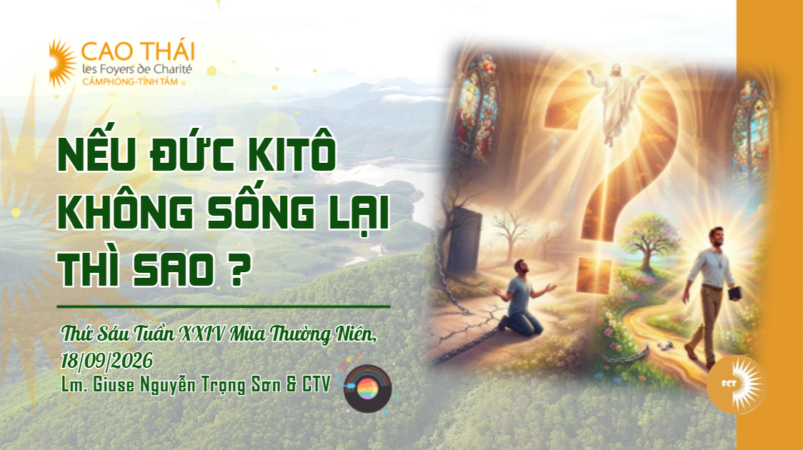 Nếu Đức Kitô không sống lại thì sao ? Thứ Sáu Tuần XXIV Mùa Thường Niên
