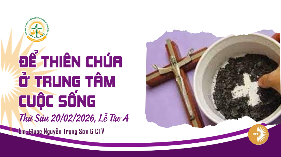 Để Thiên Chúa ở trung tâm cuộc sống - Thứ Sáu 20/02/2026, Lễ Tro A