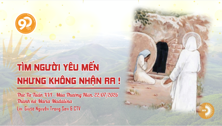 Tìm người yêu mến nhưng không nhận ra !  22/07/2026  Thánh nữ Maria Mađalêna