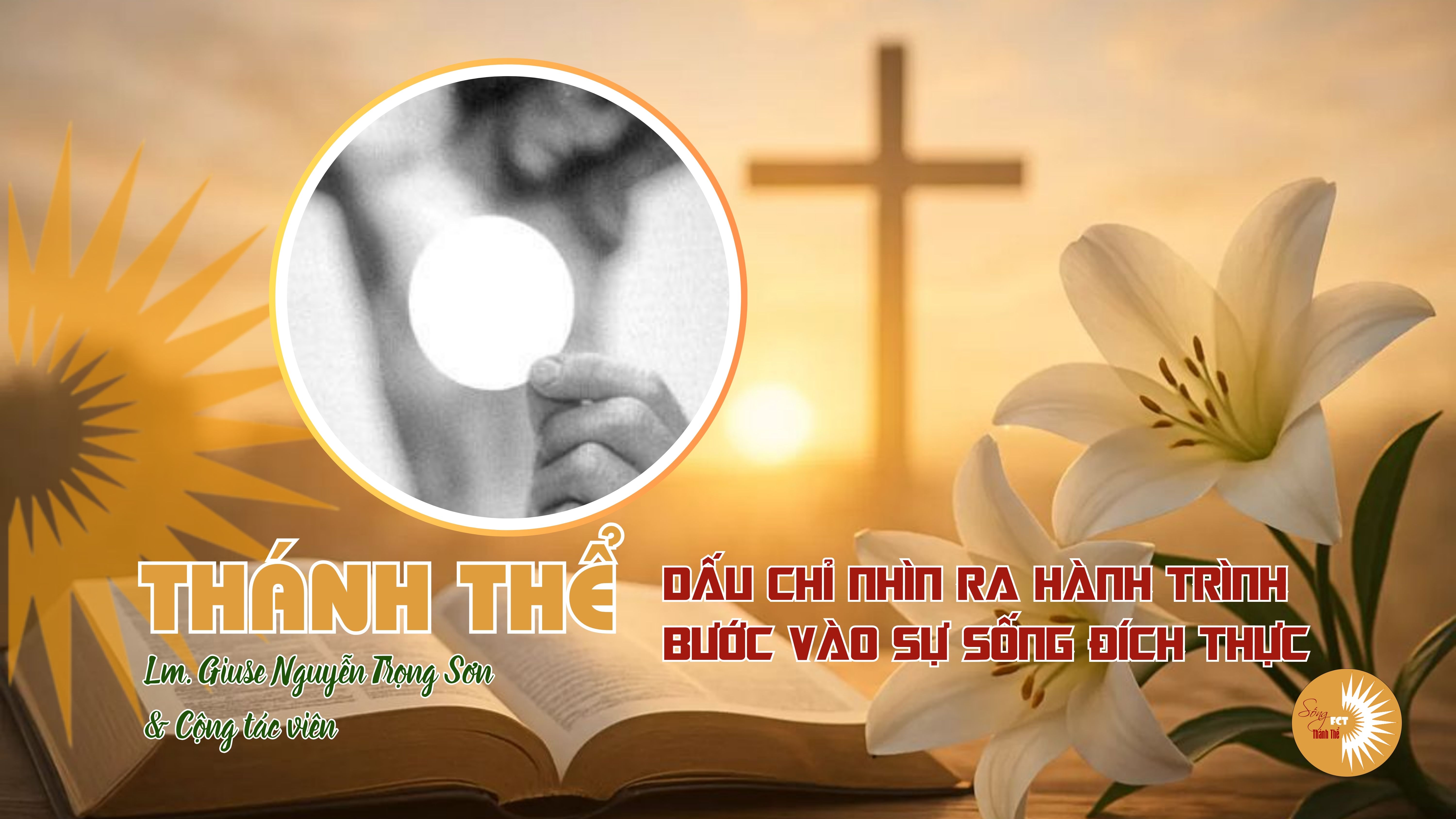Thánh Thể: Dấu Chỉ Nhìn Ra Hành Trình Bước Vào Sự Sống Đích Thực - Thứ Sáu XXXII - Thường niên