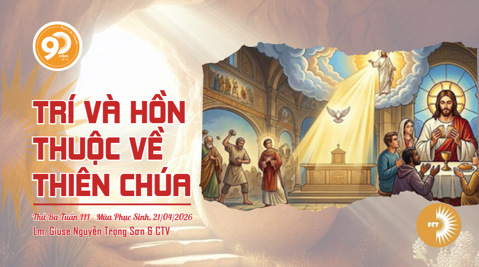 Trí và hồn thuộc về Thiên Chúa - Thứ Ba Tuần III - Mùa Phục Sinh